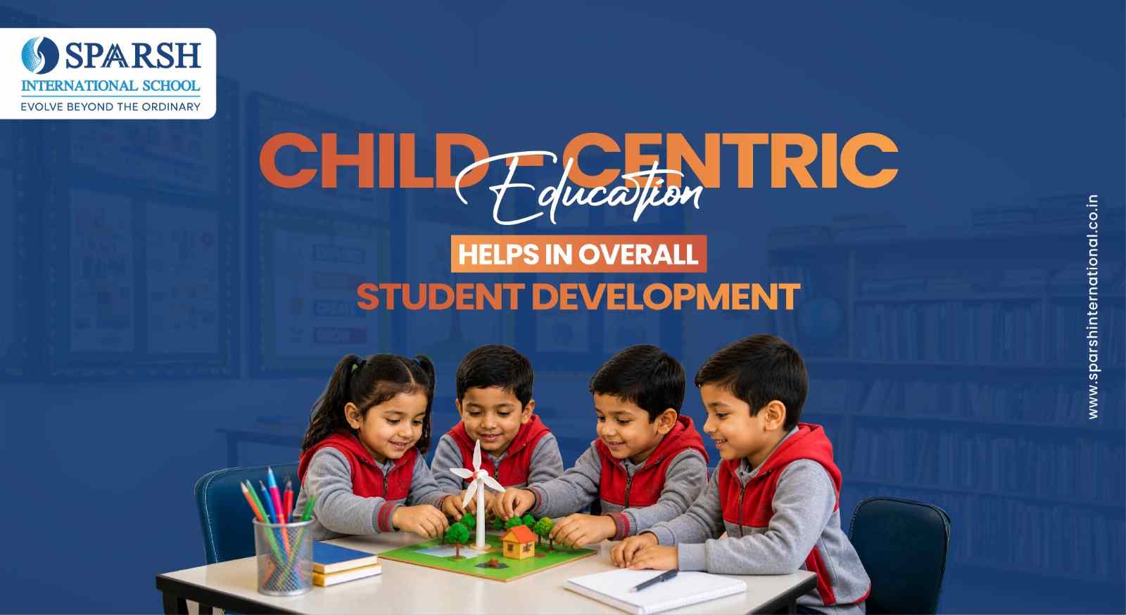 How Child-Centric Education Helps in Overall Student Development?